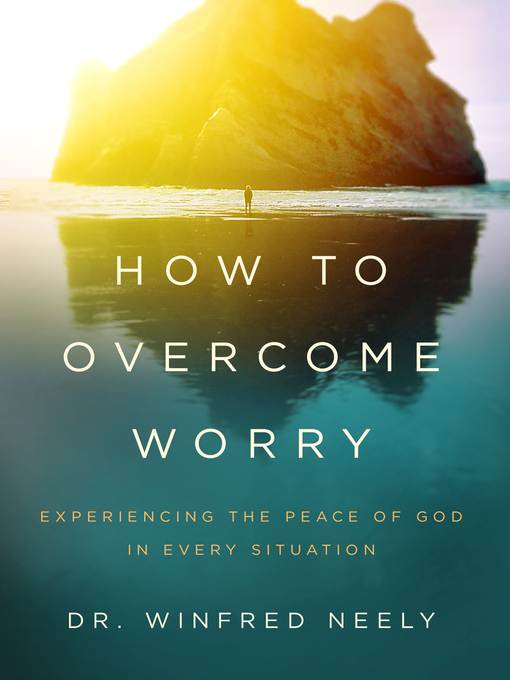 Title details for How to Overcome Worry by Dr. Winfred Neely - Available